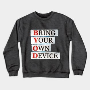 Bring Your Own Device Crewneck Sweatshirt